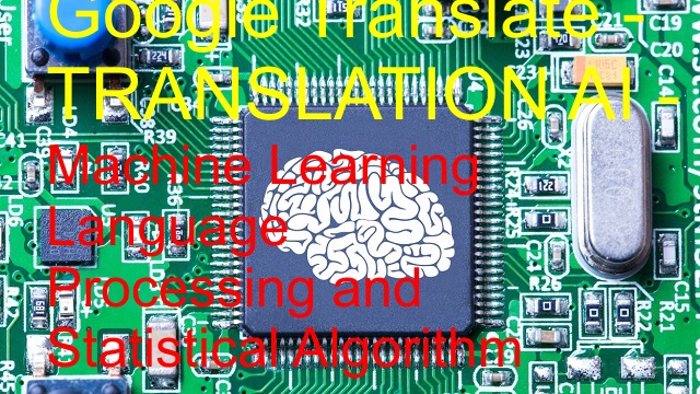 Google Translate Images/Pictures: 4: Google Translate uses Translation AI to work in How Does Google Translate Work? Image credit: Mashable. https://mashable.com/article/google-translate-offline-mode-ai