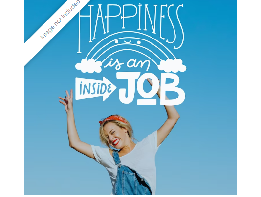 Joy and Happiness Life Quotes: Happiness Life Quotes Images/Photos: 1. A photo image of a happy young women lifting a banner reading' Happiness id an Inside Job'. Photo image credit: Freepik. https://www.freepik.com/free-vector/positive-lettering-quote-with-photo-concept_6964923.htm#