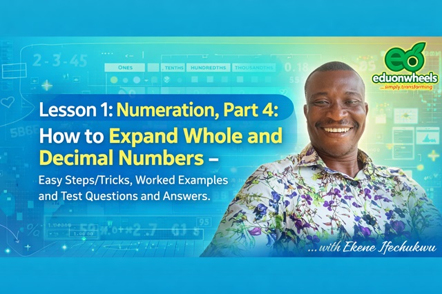 Modern educational banner for Lesson 1 Numeration Part 4 showing how to expand whole and decimal numbers with steps, tricks, worked examples, and test questions, featuring math tutor Ekene Ifechukwu and Eduonwheels branding.