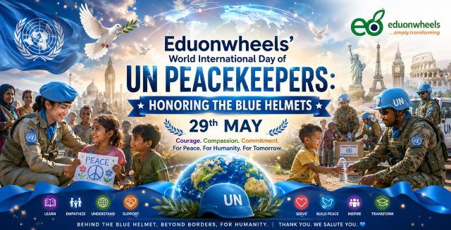 "International Day of UN Peacekeepers 29 May poster by Eduonwheels honoring Blue Helmets with peacekeepers helping children, UN flag, global landmarks, and values of courage, compassion, and commitment"