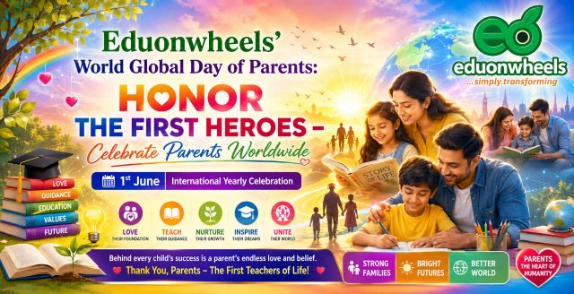 World Global Day of Parents banner by Eduonwheels featuring a loving family reading and learning together, celebrating parents as the first heroes, teachers, and mentors with a vibrant global-themed educational background and inspiring parenting message.