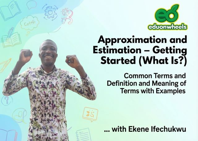 Approximation and Estimation mathematics lesson banner featuring tutor Ekene Ifechukwu in floral shirt celebrating with raised fists on bright gradient background with Eduonwheels logo, abstract learning icons including books, gears, question marks, and math symbols - online math course covering common terms, definitions, and examples