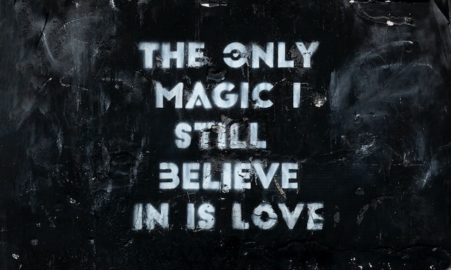 Image of a Love Quote: ''The only magic I still believe in is love'' on a black background
