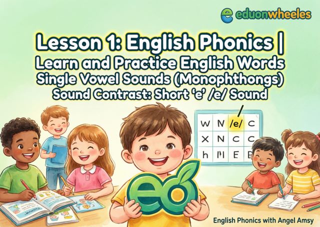 Learn Short ‘e’ Sound /e/ | English Phonics Lesson 1 for Kids – Eduonwheels: Short ‘e’ e Sound Image 1 Short ‘e’: /e/: Single Vowel Sounds (Monophthongs) | English Phonics – Learn and Practice English Words: Children learning short ‘e’ sound /e/ in English phonics lesson with Eduonwheels logo and word grid showing W/N/E/C/X/N/C/C/h/M/E/B