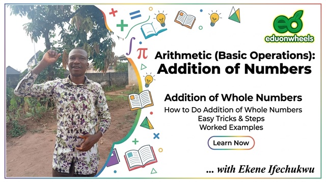 Addition of Numbers, Part 2: Arithmetic Basic Operations: Addition of Whole Numbers | Eduonwheels Online Math Lesson Numeracy/Numbers: Arithmetic (Basic Operations): Addition of Numbers, Part 2 - Addition of Whole Numbers - Easy Tricks & Steps & Worked Examples - The Stroking Method & Counting-Up Strategy, The Digit-Carrying Method, The Compensation Method, The Place-Value (PV) Decomposition / Expansion Method and The Grouping Method: Mathematics tutor Ekene Ifechukwu teaching an online Eduonwheels lesson on addition of whole numbers with easy tricks, steps, and worked examples.