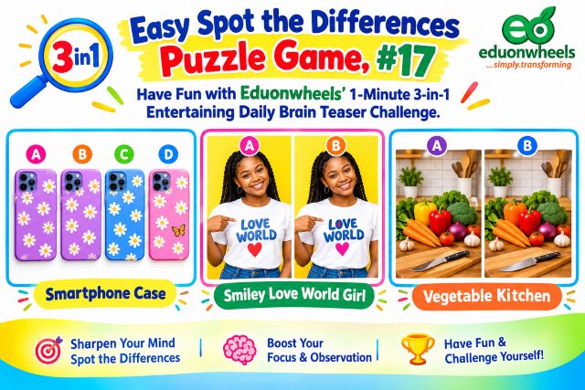 Spot the Difference Puzzle Game, Image #17: Easy Spot the Differences Puzzle Game #17 | 3-in-1 Daily Brain Teaser | Eduonwheels Easy Spot the Differences Puzzle Game, #17 - Smartphone Case, Love World Girl and Vegetable Kitchen - A 1-Minute 3-in-1 Entertaining Brain Teaser Challenge | Eduonwheels' Have Free Fun Daily IQ Test Online & Boast Your Cognitive Skills:Eduonwheels Easy Spot the Differences Puzzle Game #17 website banner featuring three entertaining brain teaser challenges: Smartphone Case, Smiley Love World Girl, and Vegetable Kitchen, designed as a 1-minute daily IQ and observation skills challenge.